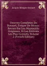 Oeuvres Completes De Bossuet, Eveque De Meaux: Revues Sur Les Manuscrits Originaux, Et Les Editions Les Plus Corrects, Volume 2 (French Edition) - Bossuet Jacques Bénigne