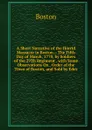 A Short Narrative of the Horrid Massacre in Boston .: The Fifth Day of March, 1770, by Soldiers of the 29Th Regiment . with Some Observations On . Order of the Town of Boston, and Sold by Edes - Boston
