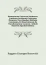 Elementorum Universae Matheseos: Continens Sectionum Conicarum Elementa, Nova Quadam Methodo Concinnata, Et Dissertationem De Transformatione Locorum . Infiniti Mysteriis (Spanish Edition) - Ruggero Giuseppe Boscovich