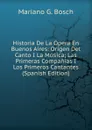 Historia De La Opera En Buenos Aires: Origen Del Canto I La Musica; Las Primeras Companias I Los Primeros Cantantes (Spanish Edition) - Mariano G. Bosch