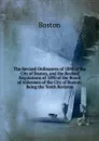 The Revised Ordinances of 1890 of the City of Boston, and the Revised Regulations of 1890 of the Board of Aldermen of the City of Boston: Being the Tenth Revision - Boston