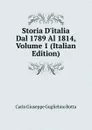 Storia D.italia Dal 1789 Al 1814, Volume 1 (Italian Edition) - Carlo Giuseppe Guglielmo Botta