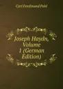 Joseph Haydn, Volume 1 (German Edition) - Carl Ferdinand Pohl