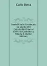 Storia D.italia Continuata Da Quella Del Guicciardini Sino Al 1789 / Di Carlo Botta, Volume 8 (Italian Edition) - Botta Carlo