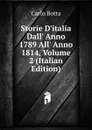 Storie D.italia Dall. Anno 1789 All. Anno 1814, Volume 2 (Italian Edition) - Botta Carlo