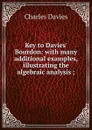 Key to Davies. Bourdon: with many additional examples, illustrating the algebraic analysis ; - Davies Charles
