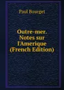Outre-mer. Notes sur l.Amerique (French Edition) - Bourget Paul