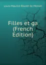 Filles et ga (French Edition) - Louis-Maurice Boutet de Monvel