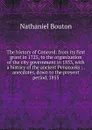 The history of Concord: from its first grant in 1725, to the organization of the city government in 1853, with a history of the ancient Penacooks ; . anecdotes, down to the present period, 1855 - Nathaniel Bouton