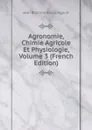 Agronomie, Chimie Agricole Et Physiologie, Volume 3 (French Edition) - Jean Baptiste Boussingault