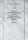 History of Westmoreland County, Pennsylvania, Volume 2 (German Edition) - John Woolf Jordan