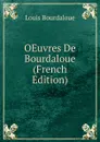 OEuvres De Bourdaloue (French Edition) - Bourdaloue Louis