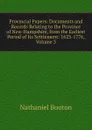 Provincial Papers: Documents and Records Relating to the Province of New-Hampshire, from the Earliest Period of Its Settlement: 1623-1776, Volume 3 - Nathaniel Bouton