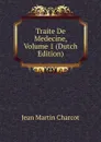 Traite De Medecine, Volume 1 (Dutch Edition) - Jean Martin Charcot