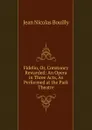 Fidelio, Or, Constancy Rewarded: An Opera in Three Acts, As Performed at the Park Theatre - Jean Nicolas Bouilly