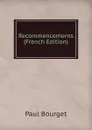Recommencements (French Edition) - Bourget Paul