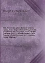 M.T. Ciceronis Quae Exstant Omnia Opera, Cum Deperditorum Fragmentis in Quatuor Partes Divisa, Item Indices Quinque Novi Et Absolutissimi: Pars Quarta . Clerc Recensiti N.E. Lemaire (Latin Edition) - Joseph Victor le Clerc