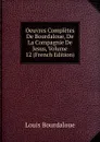 Oeuvres Completes De Bourdaloue, De La Compagnie De Jesus, Volume 12 (French Edition) - Bourdaloue Louis