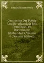 Geschichte Der Poesie Und Beredsamkeit Seit Dem Ende Des Dreizehnten Jahrhunderts, Volume 6 (German Edition) - Bouterwek Friedrich