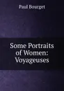 Some Portraits of Women: Voyageuses - Bourget Paul