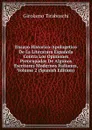 Ensayo Historico-Apologetico De La Literatura Espanola Contra Los Opiniones Preocupadas De Algunos Escritores Modernos Italianos, Volume 2 (Spanish Edition) - Girolamo Tiraboschi