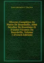 OEuvres Completes De Pierre De Bourdeille, Abbe Seculier De Brantome Et D.andre Vicomte De Bourdeille, Volume 1 (French Edition) - Jean Alexandre C. Buchon