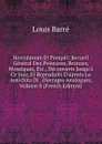 Herculanum Et Pompei: Recueil General Des Peintures, Bronzes, Mosaiques, Etc., Decouverts Jusqu.a Ce Jour, Et Reproduits D.aprees Le Antichita Di . Ouvrages Analogues, Volume 8 (French Edition) - Louis Barré