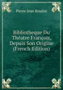 Bibliotheque Du Theatre Francois, Depuis Son Origine (French Edition) - Pierre Jean Boudot