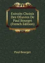 Extraits Choisis Des OEuvres De Paul Bourget (French Edition) - Bourget Paul