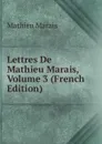 Lettres De Mathieu Marais, Volume 3 (French Edition) - Mathieu Marais