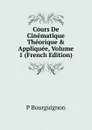 Cours De Cinematique Theorique . Appliquee, Volume 1 (French Edition) - P Bourguignon