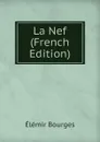 La Nef (French Edition) - Elémir Bourges