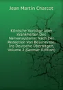 Klinische Vortrage Uber Krankheiten Des Nervensystems: Nach Der Redaction Von Bourneville, Ins Deutsche Ubertragen, Volume 2 (German Edition) - Jean Martin Charcot