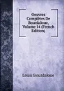 Oeuvres Completes De Bourdaloue, Volume 14 (French Edition) - Bourdaloue Louis