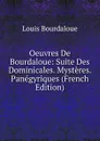 Oeuvres De Bourdaloue: Suite Des Dominicales. Mysteres. Panegyriques (French Edition) - Bourdaloue Louis