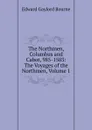 The Northmen, Columbus and Cabot, 985-1503: The Voyages of the Northmen, Volume 1 - Bourne Edward Gaylord