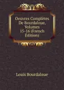Oeuvres Completes De Bourdaloue, Volumes 15-16 (French Edition) - Bourdaloue Louis