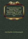 Rural Economy, in Its Relations with Chemistry, Physics and Meteorology, Tr. with an Intr. and Notes by G. Law - Jean Baptiste J.D. Boussingault