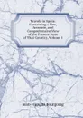 Travels in Spain: Containing a New, Accurate, and Comprehensive View of the Present State of That Country, Volume 1 - Jean-François Bourgoing