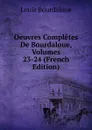Oeuvres Completes De Bourdaloue, Volumes 23-24 (French Edition) - Bourdaloue Louis