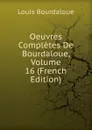 Oeuvres Completes De Bourdaloue, Volume 16 (French Edition) - Bourdaloue Louis
