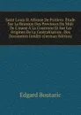 Saint Louis Et Alfonse De Poitiers: Etude Sur La Reunion Des Provinces Du Midi . De L.ouest A La Couronne Et Sur Les Origines De La Centralisation . Des Documents Inedits (German Edition) - Edgard Boutaric