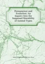 Permanence and Evolution: An Inquiry Into the Supposed Mutability of Animal Types - Sidney Edward Bouverie Bouverie-Pusey