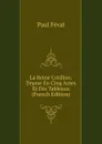 La Reine Cotillon: Drame En Cinq Actes Et Dix Tableaux (French Edition) - Féval Paul