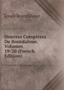 Oeuvres Completes De Bourdaloue, Volumes 19-20 (French Edition) - Bourdaloue Louis