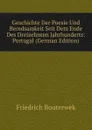 Geschichte Der Poesie Und Beredsamkeit Seit Dem Ende Des Dreizehnten Jahrhunderts: Portugal (German Edition) - Bouterwek Friedrich