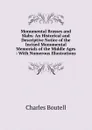 Monumental Brasses and Slabs: An Historical and Descriptive Notice of the Incised Monumental Memorials of the Middle Ages : With Numerous Illustrations - Charles Boutell