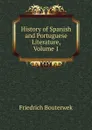 History of Spanish and Portuguese Literature, Volume 1 - Bouterwek Friedrich
