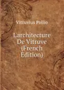 L.architecture De Vitruve (French Edition) - Vitruvius Pollio