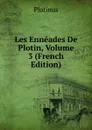 Les Enneades De Plotin, Volume 3 (French Edition) - Plotinus